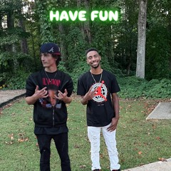 HAVE FUN