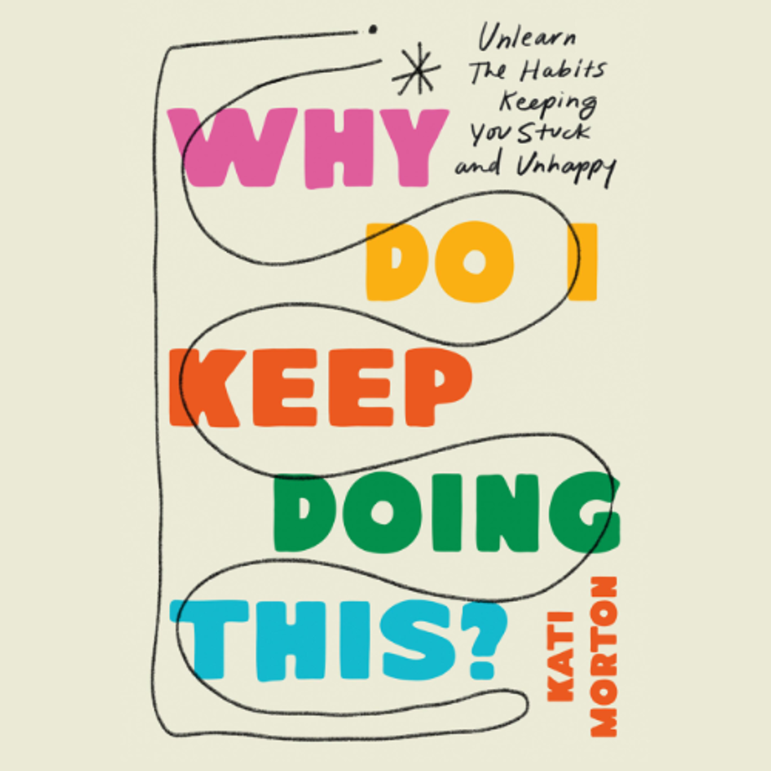 Why Do I Keep Doing This? by Kati Morton, LMFT read by Kati Morton, LMFT episode artwork