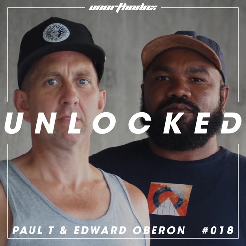 Unlocked 018 | Paul T & Edward Oberon