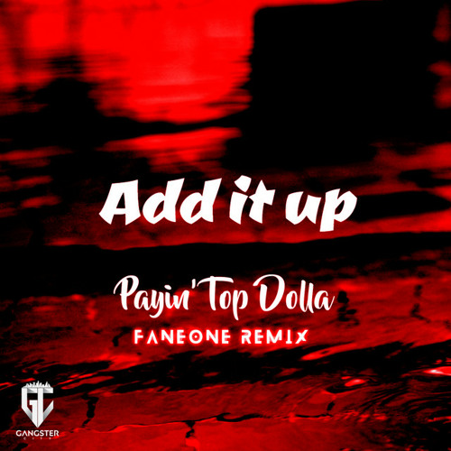 Payin' Top Dolla, FanEOne - Add It Up - FanEOne Remix