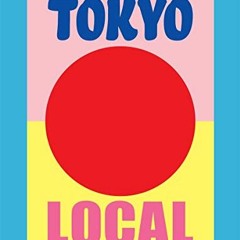 [Get] KINDLE 💙 Tokyo Local: Cult Recipes From the Street that Make the City by  Cary