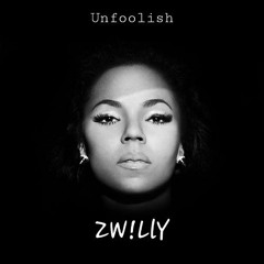 Unfoolish - ZW!LLY edit