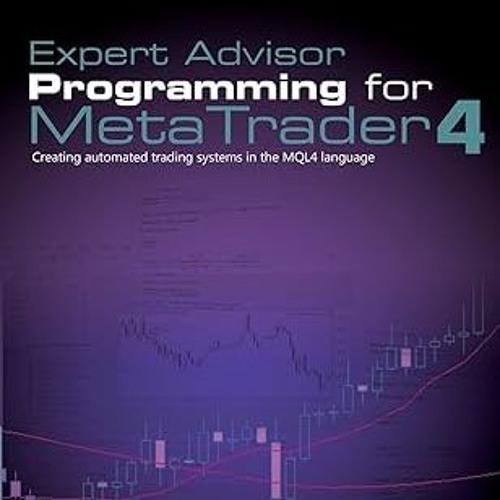 $Get~ @PDF Expert Advisor Programming for MetaTrader 4: Creating automated trading systems in t