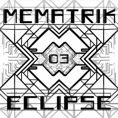 MEMATRIK 03 DOUBLE EP //ECLIPSE // [PROMOMIX SIDE C - D]