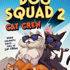 GET EBOOK EPUB KINDLE PDF Dog Squad 2: Cat Crew by  Chris Grabenstein 📝