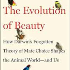 Get EBOOK 📫 The Evolution of Beauty: How Darwin's Forgotten Theory of Mate Choice Sh