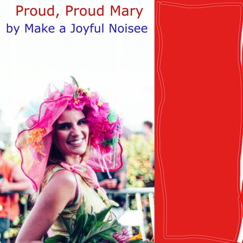 Proud, Proud Mary,