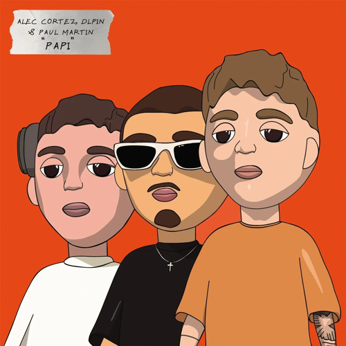 PAPI - Alec Cortez, DLPIN & Paul Martin