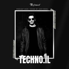 Techno.il Podcast #005- mixed by Adir Dekel