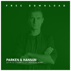 FREE DOWNLOAD: Parken & Hanson - Let Me Be (Dreamteller Unofficial Remix)