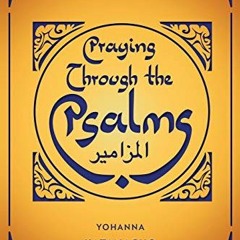 [Access] EBOOK 📃 Praying Through the Psalms by  Yohanna Katanacho EPUB KINDLE PDF EB