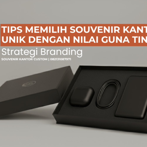 Tips Memilih Souvenir Kantor Unik dengan Nilai Guna Tinggi
