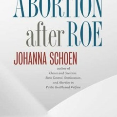[Download] EBOOK 💝 Abortion after Roe (Studies in Social Medicine) by  Johanna Schoe