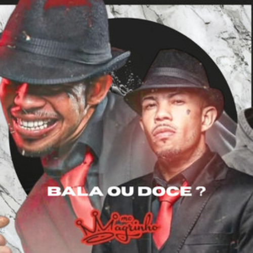 BALA OU DOCE - DJ MK - MC MAGRINHO - TQL MUSIC
