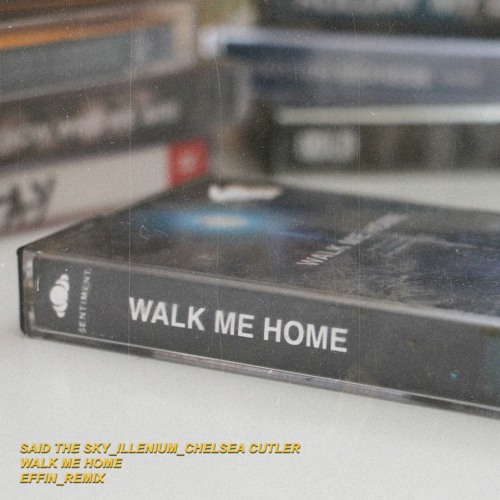 Said The Sky, Illenium, Chelsea Cutler - Walk Me Home (Effin Remix)