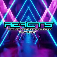 Reacts - Stu c Jane Doe UKB Mix