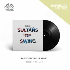 FREE DOWNLOAD: PADOX ─ Sultans Of Swing (Original Mix) [CMVF150]