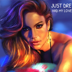 Just Dre- had my love