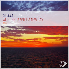 DJ Lava - With the Dawn of a New Day (Original Mix)