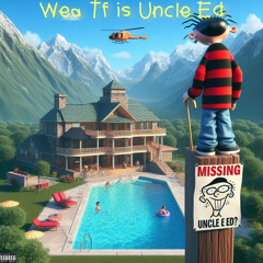 Wea Tf is Uncle Ed (prod.scrappydaprod)