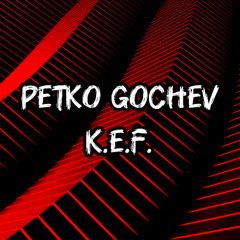 Guest Mix by Petko Gochev for KEF[Radio Stara Zagora]