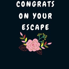 get⚡[PDF]❤ Congrats On Your Escape: Funny Good bye Gift for a Leaving Colleague| Farewell