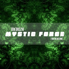 Meduza - Mystic Force (Frenchcore)