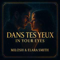 Dans Tes Yeux / In Your Eyes — Milosh & Elara Smith