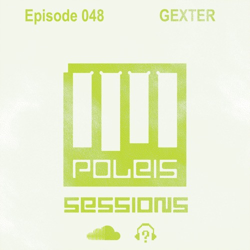 POLEIS SESSIONS - Episode 048 Guestmix GEXTER