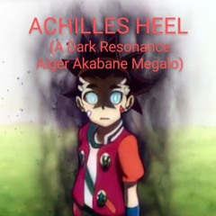 [Achilles Heel] - (A Dark Resonance Aiger Akabane megalo)