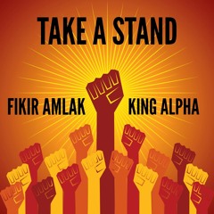 Fikir Amlak & King Alpha - Take A Stand & Dubs
