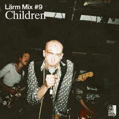 Lärm Mix #9 // Children