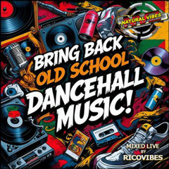 NATURAL VIBES SOUND PESENTS BRING BACK OLD SCHOOL  DANCEHALL MUSIC VOL. 1