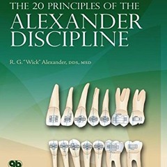 View [PDF EBOOK EPUB KINDLE] The 20 Principles of the Alexander Discipline in Orthodontics, Volume 1