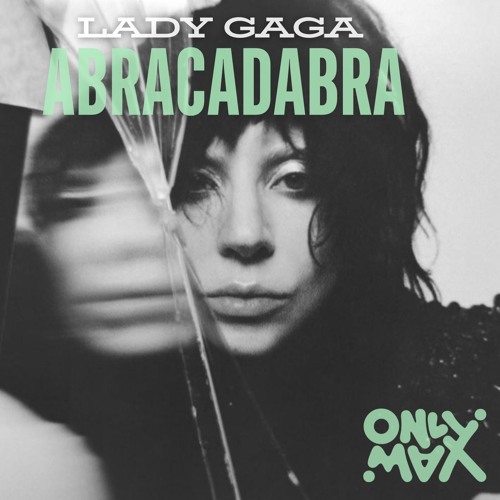 Lady Gaga - Abracadabra (OnlyMax Techno Remix) [FREE DOWNLOAD]
