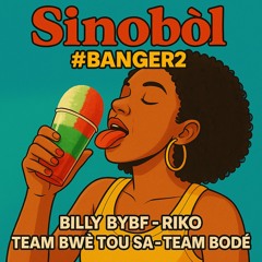 SINOBÒL - T-BTS, BILLY BYBF, RIKO, TEAM BODÉ