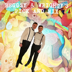 Beggsy & Wrighty's Pick & Mixer