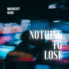 Nothing To Lose - Modest God [prod. digitalbands x sam thraxx]