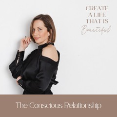 The Conscious Relationship (6 Week Program Enrolling NOW!)