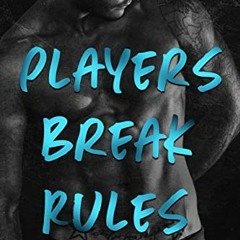 ACCESS [EPUB KINDLE PDF EBOOK] Players Break Rules (Campus Players Book 1) by  Jillia