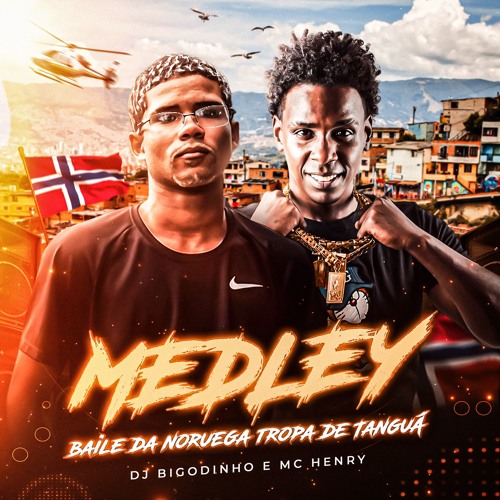 MEDLEY MC HENRY BAILE DA NORUEGA TROPA DE TANGUA (DJ BIGODINHO)