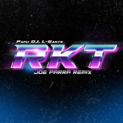 Papu DJ, L-Gante - RKT (Joe Parra Remix) (Free Download)