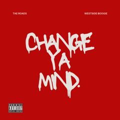 Change Ya Mind ft. Westside Boogie