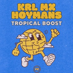 Krl Mx & Hoymans - Tropical Boost