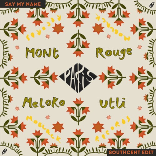 Mont Rouge, Meloko, Utli x Destiny's Child - Say My Name (Southcent Edit) (FULL VERSION ON HYPEDDIT)