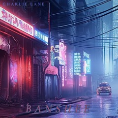 Charlie Lane - Banshee (By My Side)