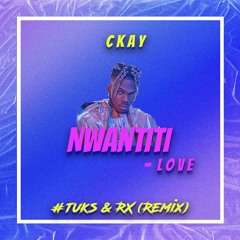 Ckay - Nawantiti (#Tuks & RX remix)