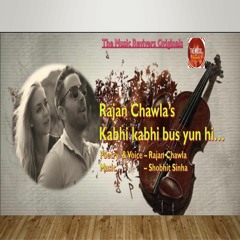 Kabhi Kabhi Bas Yun Hi New Hindi Love poem by Rajan Chawla