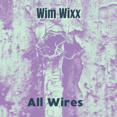 Wim Wixx - All wires