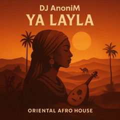 124 BPM - DJ AnoniM - Ya Layla (Oriental Afro House)